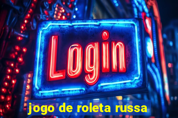 jogo de roleta russa